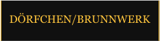 DÖRFCHEN/BRUNNWERK