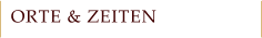 ORTE & ZEITEN