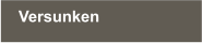 Versunken