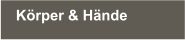 Körper & Hände