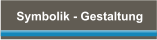 Symbolik - Gestaltung